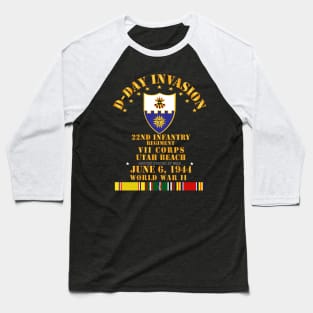 22nd Infantry Regt - VII Corps - D Day w SVC Baseball T-Shirt